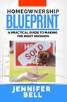Homeownership Blueprint - Jennifer Bell - 9798215671580