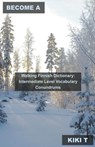 Become a Walking Finnish Dictionary - T,  Kiki - 9798215683958