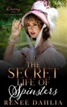 The Secret Life of Spinsters - Renee Dahlia - 9798215687840