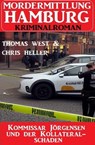 Kommissar Jörgensen und der Kollateralschaden: Mordermittlung Hamburg Kriminalroman - Chris Heller ; Thomas West - 9798215696361
