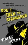 Don't Talk To Strangers - A short story - Vineet Verma - 9798215705414