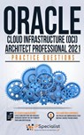 Oracle Cloud Infrastructure (OCI) Architect Professional Practice Questions - IP Specialist - 9798215721919