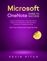 Microsoft OneNote Guide to Success: Boost Your Productivity, Organize Your Notes & Ideas, and Manage Tasks Like a Pro - Kevin Pitch - 9798215751435