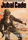 The Golden Dead (A Jubal Cade Western #7) - Charles R. Pike - 9798215756560