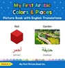 My First Arabic Colors & Places Picture Book with English Translations - Aasma S. - 9798215757017