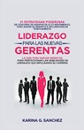 Liderazgo Para las Nuevas Gerentas 21 - Karina G. Sanchez - 9798215760642