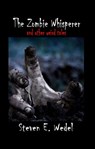 The Zombie Whisperer - Steven E. Wedel - 9798215772737