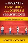 The Insanely Easy Guide to the OnePlus Smartphone: Getting Started with the OnePlus 11 and OnePlus Nord - Scott La Counte - 9798215777398