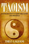 Taoism: An Introduction to Taoist Philosophy and Principles - Theo Lalvani - 9798215785331