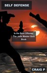 Self Defense is the Best Offense - P,  Craig - 9798215789292
