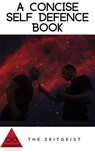 A Concise Self Defence Book - The Zeitgeist - 9798215792636