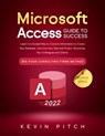 Microsoft Access Guide to Success: From Fundamentals to Mastery in Crafting Databases, Optimizing Tasks, & Making Unparalleled Impressions [III EDITION] - Kevin Pitch - 9798215811023