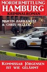 Kommissar Jörgensen ist wie gelähmt: Mordermittlung Hamburg Kriminalroman - Chris Heller ; Martin Barkawitz - 9798215829967
