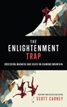 The Enlightenment Trap: Obsession, Madness, and Death on Diamond Mountain - Scott Carney - 9798215845592