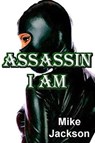 Assassin I Am - Mike Jackson - 9798215864326