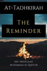 At-Tadhkirah the Reminder - Abu 'Abdullaah Muhammad Al-Qurtubi - 9798215870808