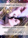 Friends, Lovers, & Family - Janet Lee Smith - 9798215875926