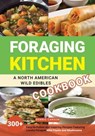 Foraging Kitchen: A North American Wild Edibles Cookbook - Dennis Carson - 9798215896075