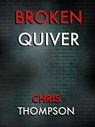 Broken Quiver - Chris Thompson - 9798215909805
