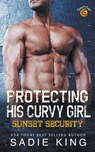 Protecting His Curvy Girl - Sadie King - 9798215910573