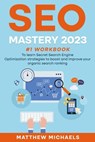 SEO Mastery 2025 #1 Workbook to Learn Secret Search Engine Optimization Strategies to Boost and Improve Your Organic Search Ranking - Matthew Michaels - 9798215917442
