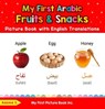 My First Arabic Fruits & Snacks Picture Book with English Translations - Aasma S. - 9798215919729