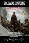 Soldado Dowding: La Historia Personal de un Soldado Muerto en Batalla - Wellesley Tudor Pole ; Por el Espíritu Thomas Dowding ; J.Thomas Saldias, MSc. - 9798215927946