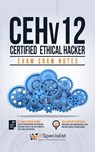 CEHv12: Certified Ethical Hacker : Exam Cram Notes: First Edition - IP Specialist - 9798215937051