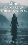 More Cumbrian Ghost Stories - Tony Walker - 9798215954935