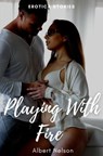 Playing With Fire - Albert Nelson - 9798215964927