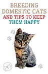 Breeding Domestic Cats and Tips to Keep Them Happy - Edwin Pinto - 9798215972939