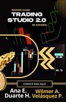 Trading Studio 2.0 - Wilmer Antonio Velásquez Peraza ; Ana Elizabeth Duarte Hernandez - 9798215978719