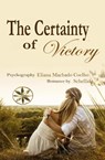 The Certainty of Victory - Eliana Machado Coelho ; By the Spirit Schellida - 9798215982532