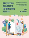 Protecting Children’s Information Access - April M. (University of North Carolina Greensboro Dawkins - 9798216191087