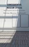 Consequential Museum Spaces - Bettina Messias Carbonell - 9798216385240