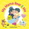 My Mama Bear and Me - Sophie Beer - 9798217001958