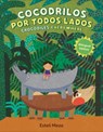 Crocodiles Everywhere/Cocodrilos Por Todos Lados (Bilingual English-Spanish Edition) - Estelí Meza - 9798217006274