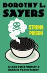 Strong Poison: A Lord Peter Wimsey & Harriet Vane Mystery - Dorothy L. Sayers - 9798217007578