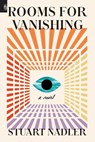 Rooms for Vanishing: A Novel - Stuart Nadler - 9798217046331
