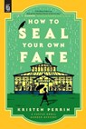 How to Seal Your Own Fate - Kristen Perrin - 9798217046348