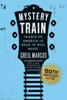 Mystery Train, 50th Anniversary Edition - Greil Marcus - 9798217048038