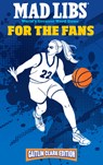 Mad Libs: For the Fans: Caitlin Clark Edition: World's Greatest Word Game - Katie Fehrenbaker - 9798217050956