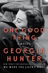 One Good Thing: A Novel - Georgia Hunter - 9798217059300