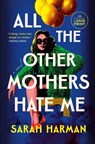 All the Other Mothers Hate Me - Sarah Harman - 9798217067527