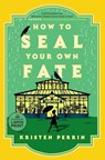 How to Seal Your Own Fate - Kristen Perrin - 9798217067589