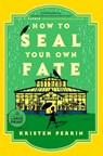 How to Seal Your Own Fate - Kristen Perrin - 9798217067589