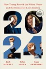 2024: How Trump Retook the White House and the Democrats Lost America - Josh Dawsey - 9798217067619