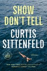 Show Don't Tell - Curtis Sittenfeld - 9798217070381