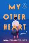My Other Heart: A Read with Jenna Pick - Emma Nanami Strenner - 9798217082643