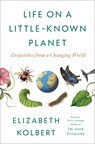 Life on a Little-Known Planet: Dispatches from a Changing World - Elizabeth Kolbert - 9798217086061